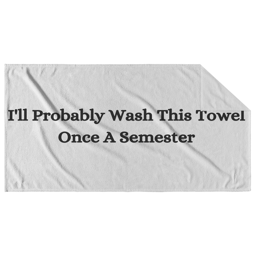 Funny  College Towel (Wash Once A Semester)